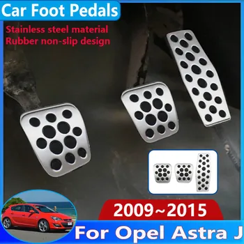 Накладка для автомобильных ножных педалей Opel Astra J Аксессуары 2009 ~ 2015 Vauxhall Holden Нескользящая резиновая накладка из нержавеющей стали
